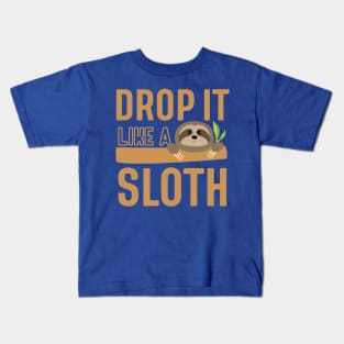 drop it like a sloth2 Kids T-Shirt